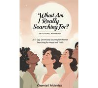 What Am I Really Searching For?: A 5-Day Devotional Journey for Women Searching for Hope and Truth
