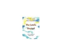 What Am I Saying, When I Am Praying The Lord's Prayer?