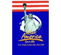 What America Gave Me: Even Though Ive Never Been There (Yet!)