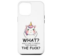 What and I Cannot Stress This Enough The Fuck Unicorn Funny Coque pour iPhone 12 Pro Max