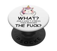 What and I Cannot Stress This Enough The Fuck Unicorn Funny PopSockets PopGrip Adhésif