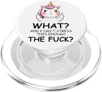 What and I Cannot Stress This Enough The Fuck Unicorn Funny PopSockets PopGrip pour MagSafe