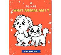What animal am I? : for Kids Ages 4-8: Dot-to-Dot Animal Fun - Creative Guessing Game for Young Explorers