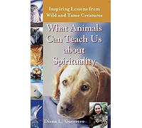 What Animals Can Teach Us About Spirituality