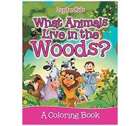 What Animals Live In The Woods? (A Coloring Book)