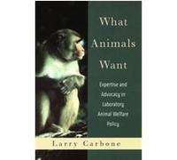 What Animals Want Larry Carbone (Auteur)