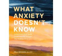 What Anxiety Doesn't Know with Streaming Video Access Letting God's Truth Speak Louder Than the Thoughts That Hold You Back - Kelli Bachara - Tyndale Refresh - ebook (ePub) - Livre