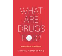 What Are Drugs For?: An Exploration of Stolen Fire