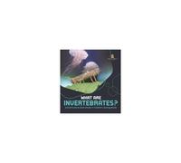 What Are Invertebrates? Animal Science Book Grade 3 Children's Zoology Books