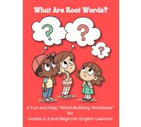 What Are Root Words? Word-Building Workbook for Beginner English Learners: A Fun Vocabulary Builder for Kids in Grades 2-3 Build Vocabulary, Reading ... Lessons, Practice Activities, and Rev