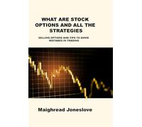 What Are Stock Options and All the Strategies: Selling Options and Tips to Avoid Mistakes in Trading