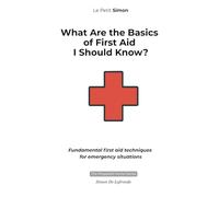 What Are the Basics of First Aid I Should Know?: Fundamental first aid techniques for emergency situations