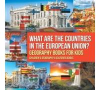 What Are The Countries In The European Union? Geography Books For Kids Children's Geography & Culture Books