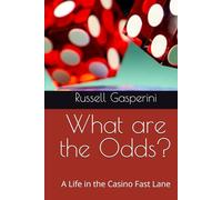 What are the Odds?: A Life in the Casino Fast Lane