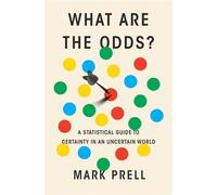 What Are the Odds? A Statistical Guide to Certainty in an Uncertain World - Mark Prell - Harvard University Press - ebook (ePub) - Livre