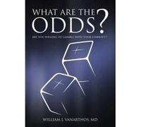 What Are the Odds? - [Version Originale] William J Vanarthos M D, Olivia Vanarthos, Josh Cianca, (Auteur)