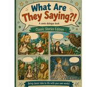 What Are They Saying?! Classic Stories Edition: Fill In The Blank Comic Dialogue Workbook for Young Writers
