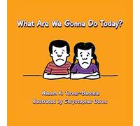 What Are We Gonna Do Today?