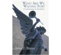 What Are We Waiting For?: A Commentary on Revelation Mounce, Robert H. (Auteur)