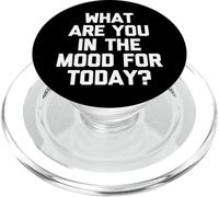 What are You in The Mood for Today ? - Funny Saying Sarcastic PopSockets PopGrip pour MagSafe