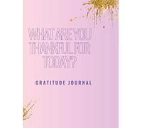 What Are You Thankful For?: Gratitude Journal