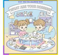 What Are Your Hobbies?: Easy And Fun Coloring Book