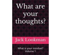 What Are Your Thoughts?: What Is Your Mindset? Volume 1