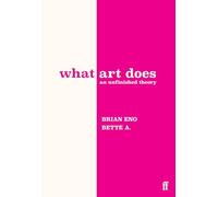 What Art Does: An Unfinished Theory