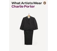 What Artists Wear /anglais Charlie Porter (Auteur)