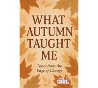What Autumn Taught Me: Notes from the Edge of Change - A Soft Journal About Letting Go and Emotional Growth