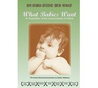 What Babies Want - An Exploration of the Consciousness of Infants