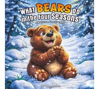 What Bears Do in the Four Seasons.: A Magical Forest Tale
