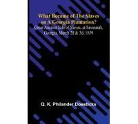 What Became Of The Slaves On A Georgia Plantation? Great Auction Sale Of Slaves, At Savannah, Georgia, March 2d & 3d, 1859
