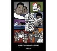 What Being Black is, and What Being Black Isn't Whittingham, Jacob (Auteur)