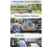 What Ben Didn't Know... The Compilation - Volume 1