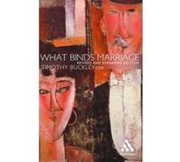 What Binds Marriage? Timothy J. Buckley (Auteur)