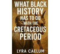What Black History Has To Do With The Cretaceous Period