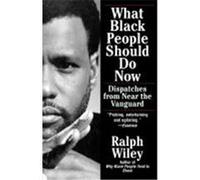 What Black People Should Do Now Ralph Wiley (Auteur)