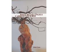WHAT BLEAK ANGELS CARRIED YOUR BED - John Cross - Omnidawn - ebook (ePub) - Livre