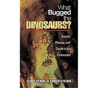 What Bugged The Dinosaurs?: Insects, Disease, And Death In The Cretaceous