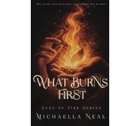 What Burns First: Eyes of Fire Series Book Two