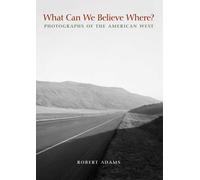 What Can We Believe Where?: Photographs of the American West