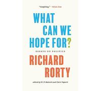 What Can We Hope For?: Essays on Politics