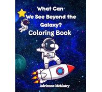 What Can We See Beyond the Galaxy?: Coloring Book