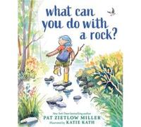 What Can You Do with a Rock by Pat Zietlow Miller Pat Zietlow Miller (Auteur)