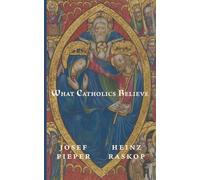 What Catholics Believe