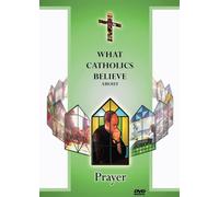 What Catholics Believe about Prayer
