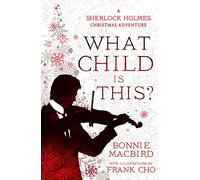 What Child Is This?: A Sherlock Holmes Christmas Adventure