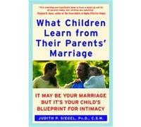 What Children Learn from Their Parents' Marriage Judith P. Siegel (Auteur)