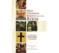 What Christians Believe about the Bible A Concise Guide for Students by Keith H. Reeves Keith H. Reeves (Auteur)